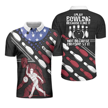 I Play Bowling Because I Like It Not Because I'M Good At It Polo Shirt, American Flag Bowling Shirt For Men