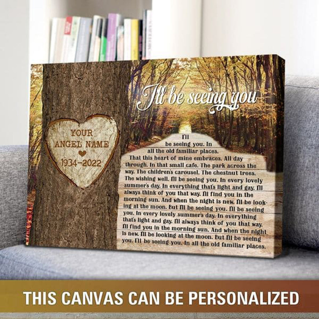 Custom I’ll Be Seeing You All The Old Familiar Places That This Heart Of Mine Embraces All Day Through Customized Personalized NAME Poster and Canvas