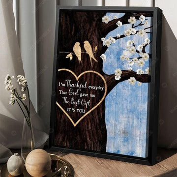 I’m Thankful Everyday, That God Gave Me, The Best Gift, It’s You Poster and Canvas