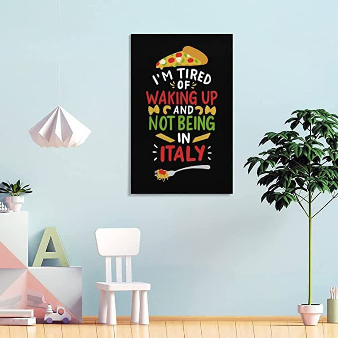 I’m Tired Of Walking Up, And Not Being In Italy, Pizza Poster Poster and Canvas