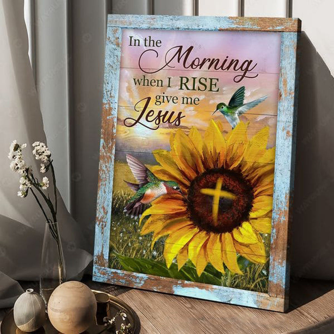 In The Morning When I Rise Give Me Jesus, Sunflower Lover, Hummingbird Poster Poster and Canvas