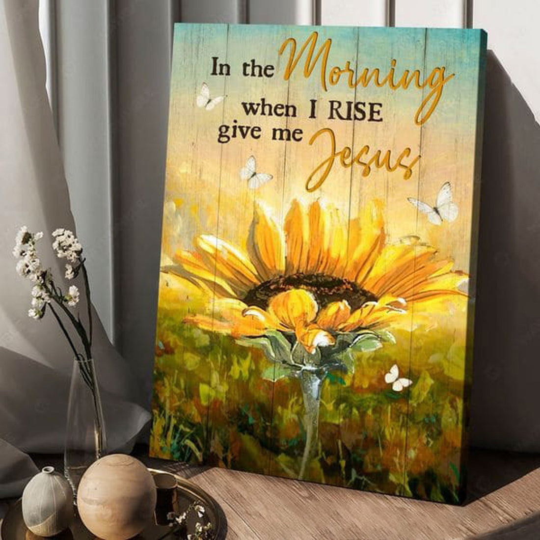 In The Morning When I Rise Give Me Jesus, Jesus Poster, Butterfly Sunflower Poster and Canvas