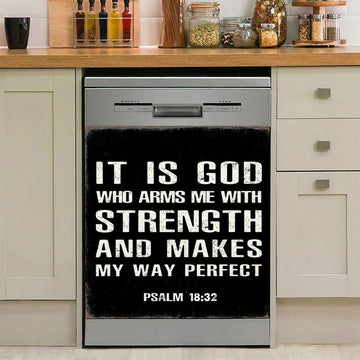 It Is God Who Arms Me With Strength And Makes My Way Perfect Psalm 18 32 Dishwasher Cover