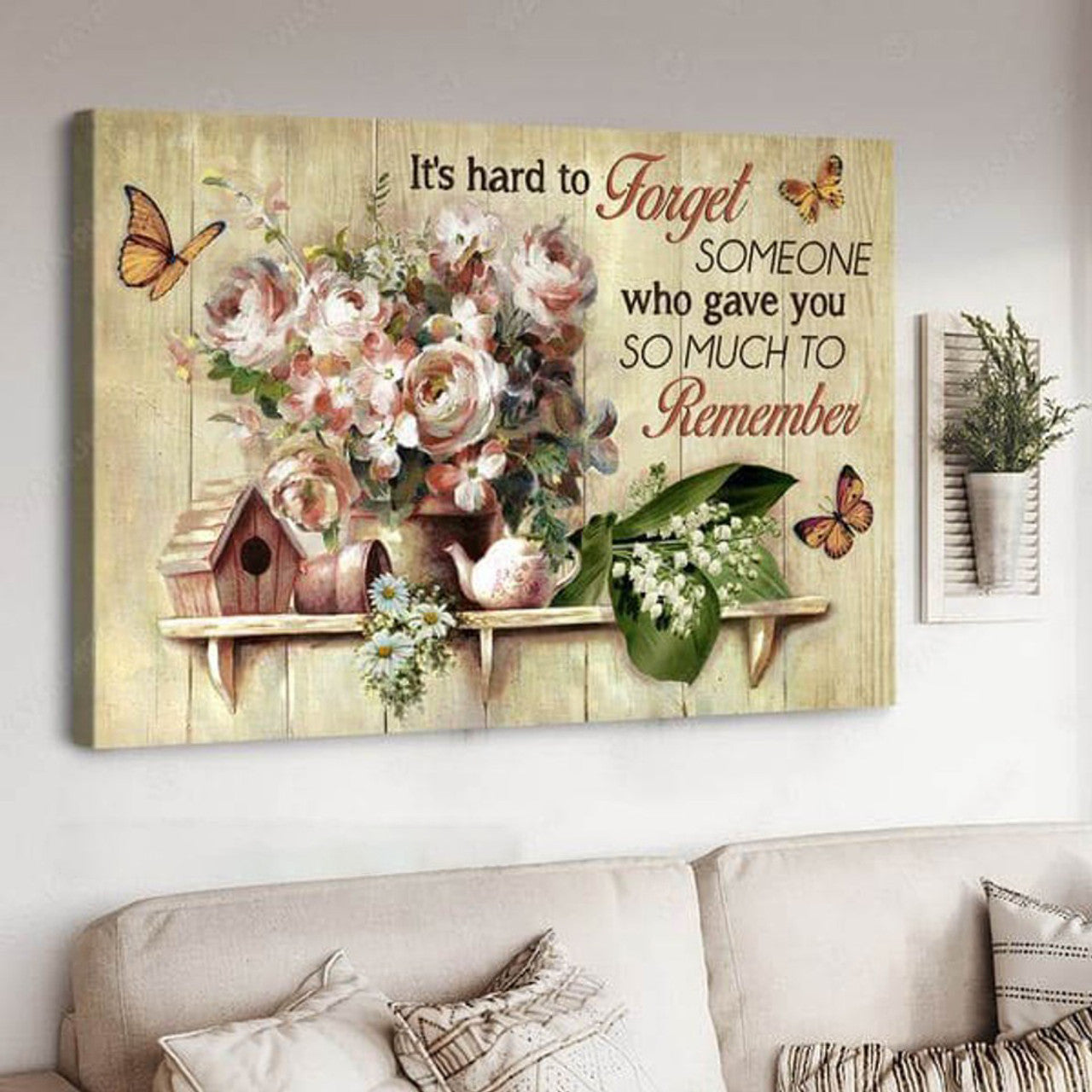 It’s Hard To Forget Someone Who Gave You So Much To Remember, Wall Poster Poster and Canvas