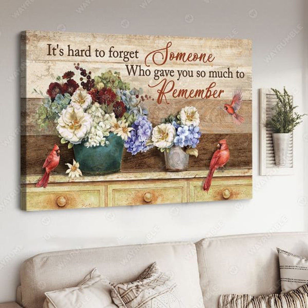It’s Hard To Forget Someone Who Gave You So Much To Remember, Cardinal Bird Poster and Canvas