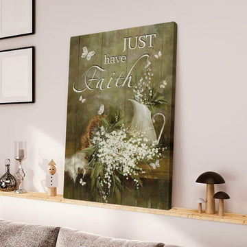 Jesus Baby Flower Just Have Faith Canvas Posters - Christian Wall Posters - Religious Wall Decor
