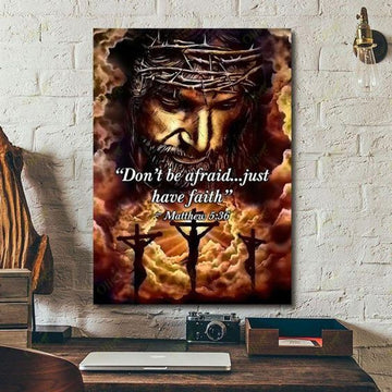Jesus Don't Be Afraid Just Have Faith Canvas Posters - Christian Wall Posters - Religious Wall Decor