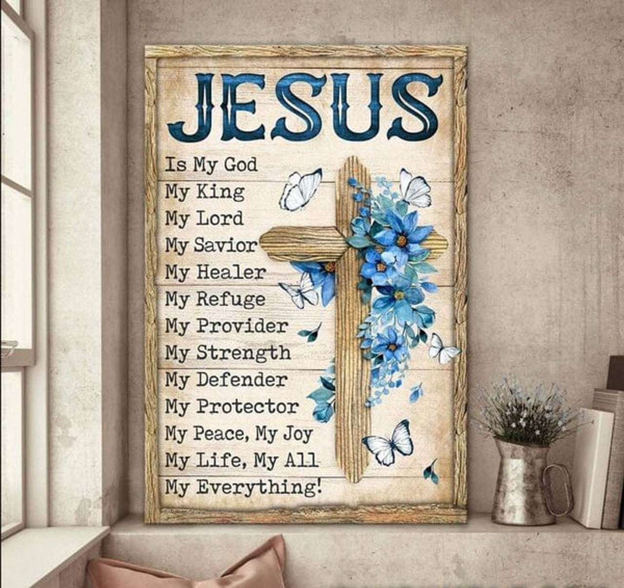 Jesus Is My God My King Cross Flower Canvas Posters - Christian Wall Posters - Religious Wall Decor