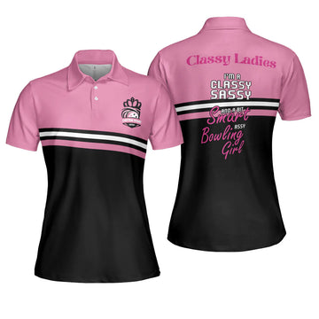 Custom Personalized Bowling Women Polo Shirt, Classy Ladies I'm A Classy Sassy And A Bit Smart Assy Bowling Girl Custom Short Sleeve Shirt For Female