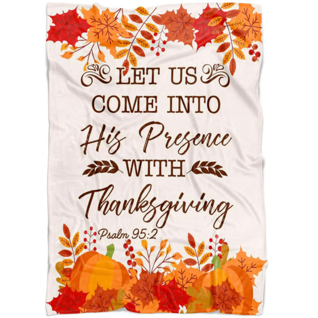 FUNSTUFFPRINT Let Us Come Into His Presence With Thanksgiving Psalm 952 Fleece Blanket - Christian Blanket - Bible Verse Blanket