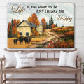 Life Is Too Short To Be Anything But Happy Canvas Wall Art - Christian Canvas Wall Decor - Bible Verse Wall Art Canvas - Farmer Gift