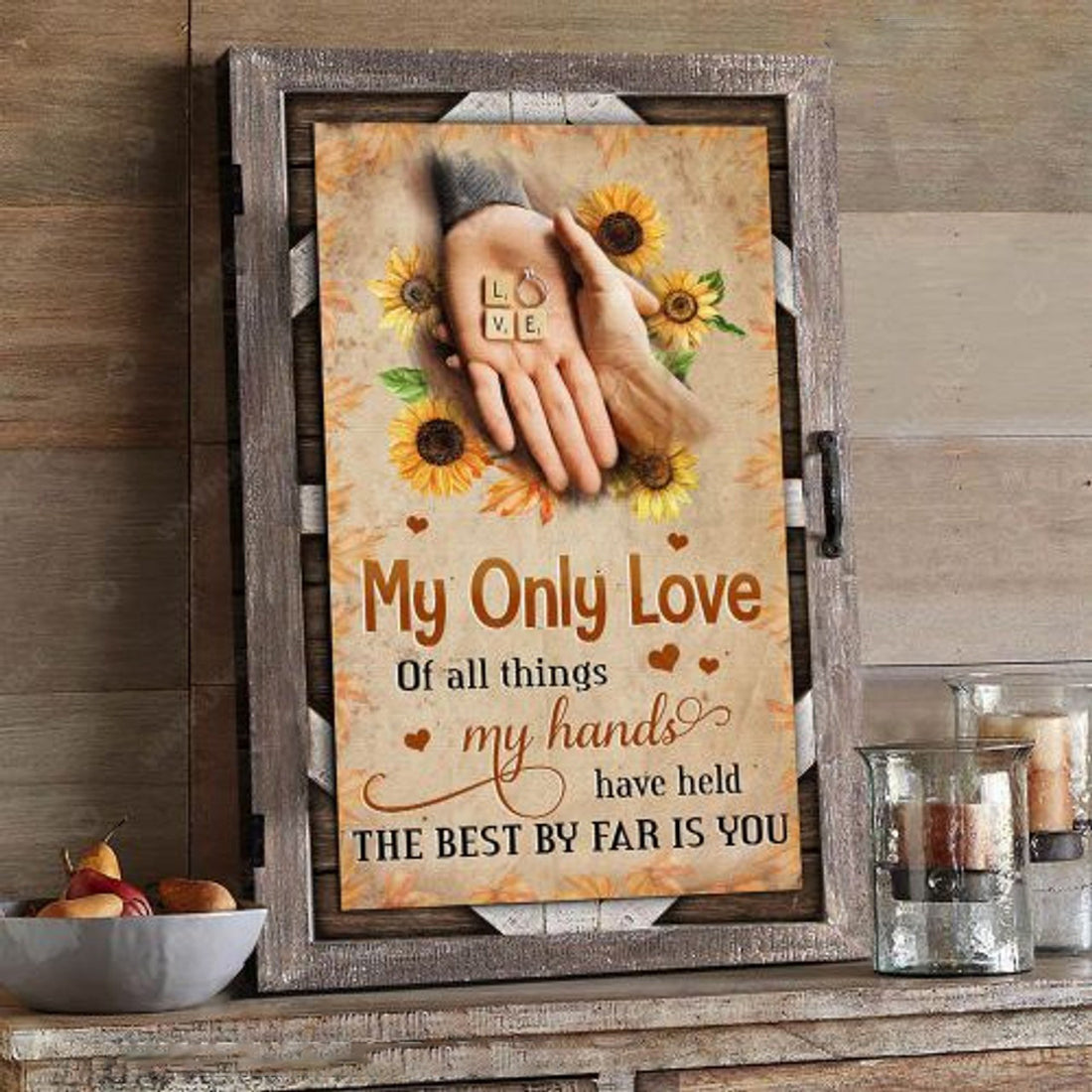 Love Poster, My Only Love Of All Things, My Hands Have Held, The Best By Far Is You Poster and Canvas