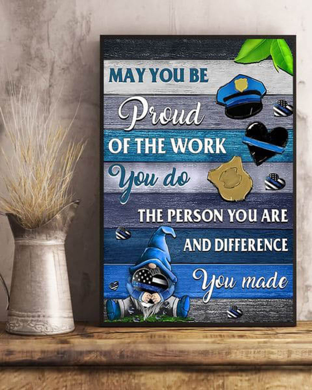 May You Be Proud Of The Work You Do The Person You Are And Difference You Made Poster and Canvas