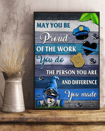 May You Be Proud Of The Work You Do The Person You Are And Difference You Made Poster and Canvas