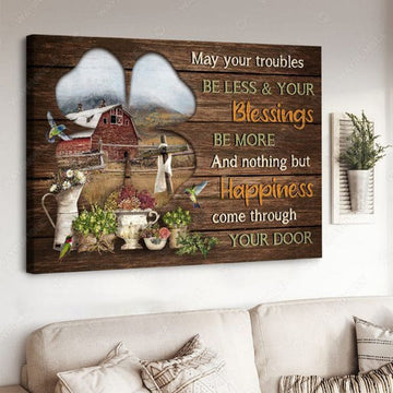 May Your Troubles Be Less And Your Blessing Be More And Nothing But Happiness Come Through Your Door Poster and Canvas