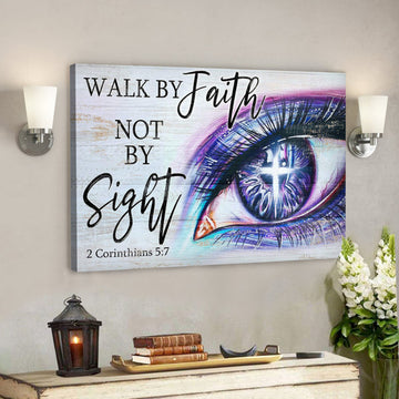 Gorgeous Eyes - Walk By Faith Not By Sight Canvas Wall Art - Bible Verse Canvas - Scripture Canvas Wall Art 