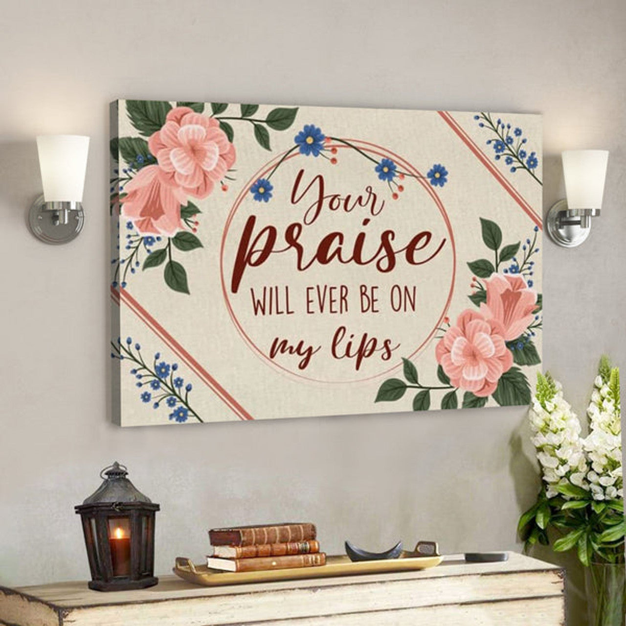 Bible Verse Canvas - Your Praise Will Ever Be On My Lips - Song Lyrics Canvas - Scripture Canvas Wall Art 