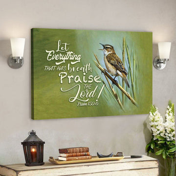 God Canvas Prints - Jesus Canvas Art - Let Everything That Has Breath Praise The Lord Psalm 1506 Canvas Wall Art 