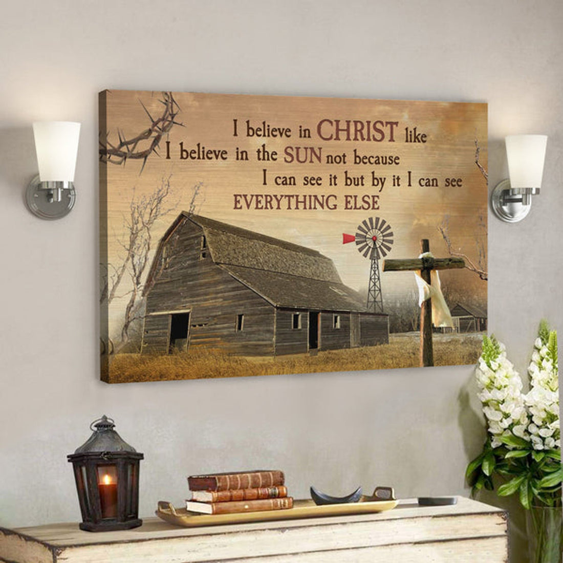 Bible Verse Canvas - I Believe In Christ Like I Believe In The Sun Canvas - Scripture Canvas Wall Art 