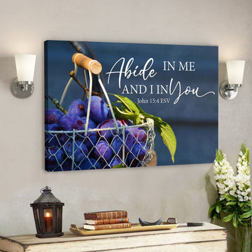Bible Verse Canvas - John 154 Abide In Me And I In You Canvas Art - Scripture Canvas Wall Art 