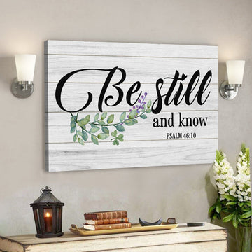 Bible Verse Canvas - Be Still And Know Psalm 4610 Canvas Art - Scripture Canvas Wall Art 