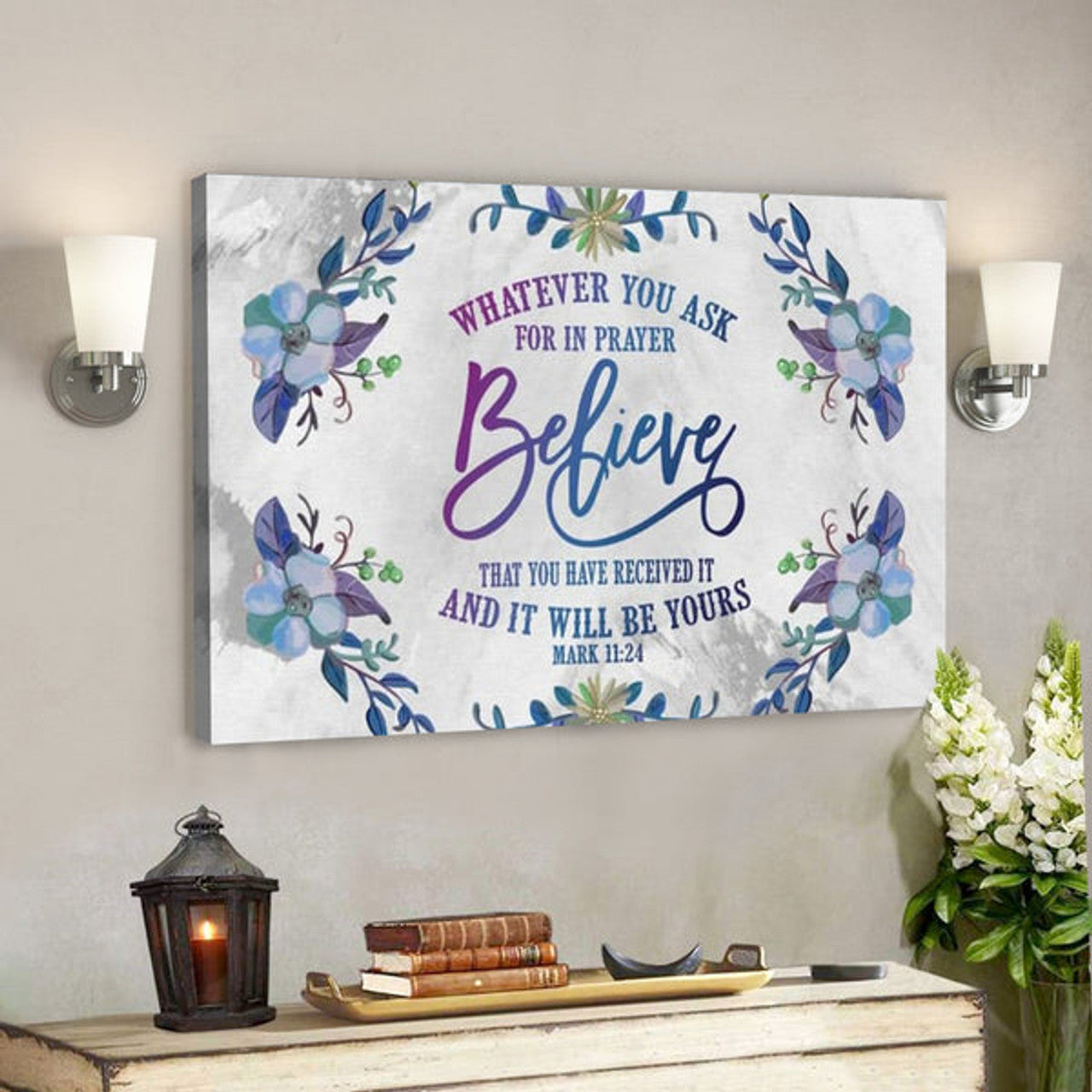 Bible Verse Canvas - Whatever You Ask For In Prayer Mark 1124 Canvas Print - Scripture Canvas Wall Art 