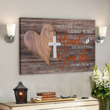 Bible Verse Canvas - Above All Else Guard Your Heart Proverbs 423 Canvas Art - Scripture Canvas Wall Art 
