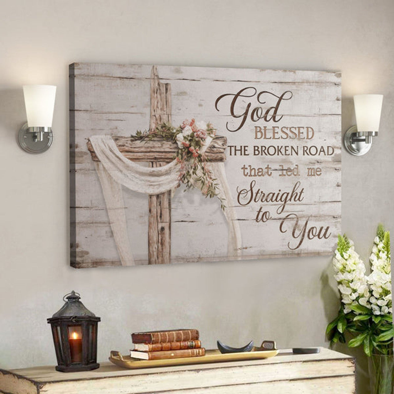Bible Verse Wall Art Canvas - God Blessed The Broken Road That Led Me Straight To You Canvas 
