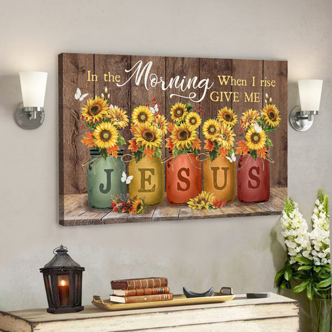 Bible Verse Canvas - Sunflower Jar - In The Morning When I Rise Give Me Jesus Canvas 