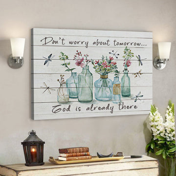 Don't Worry About Tomorrow God Is Already There Canvas Wall Art 