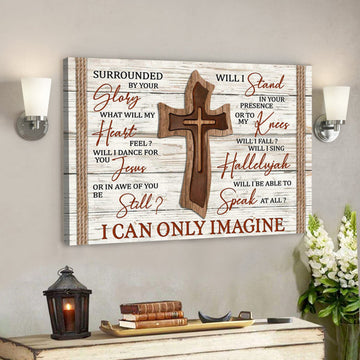 Bible Verse Canvas - Wooden Cross Canvas - I Can Only Imagine Canvas Wall Art - Scripture Canvas Wall Art 