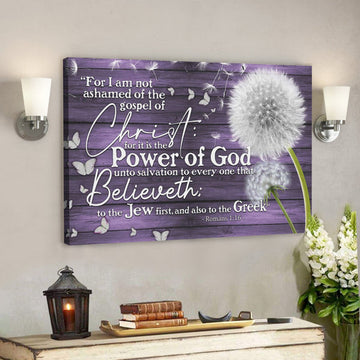Bible Verse Canvas - For I Am Not Ashamed Of The Gospel Of Christ Romans 116 Canvas - Scripture Canvas Wall Art 