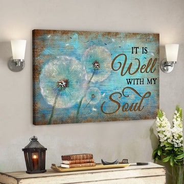 Dandelion - It Is Well With My Soul Canvas Wall Art - Bible Verse Canvas - Scripture Canvas Wall Art 