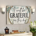 Bible Verse Canvas - I Will Be Grateful For This Day Canvas - Scripture Canvas Wall Art 
