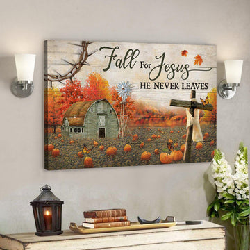 Fall Farm - Fall For Jesus He Never Leaves Canvas Wall Art - Bible Verse Canvas - Scripture Canvas Wall Art 