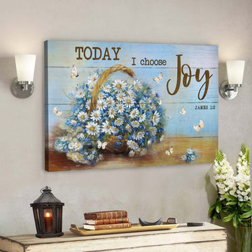Daisy Basket - Today I Choose Joy Canvas Wall Art - Bible Verse Canvas - Scripture Canvas Wall Art 