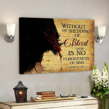 Bible Verse Canvas - Without The Shedding Of Blood Hebrews 922 Canvas - Scripture Canvas Wall Art 
