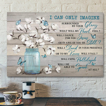 Bible Verse Canvas - Cotton Flower Jar - I Can Only Imagine Canvas Wall Art