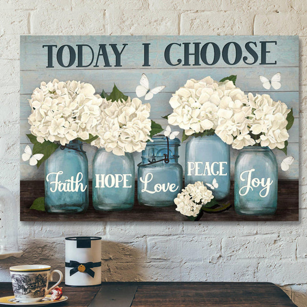 Hydrangea In Vase - Today I Choose Faith Hope Love Peace Joy Canvas Wall Art - Bible Verse Canvas - Scripture Canvas Wall Art