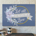 Bible Verse Canvas - Let All That You Do Be Done In Love Canvas Print - Scripture Canvas Wall Art