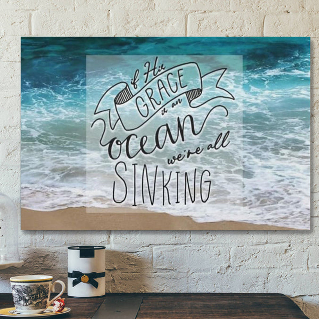 Bible Verse Canvas - If His Grace Is An Ocean Were All Sinking Canvas Print - Scripture Canvas Wall Art