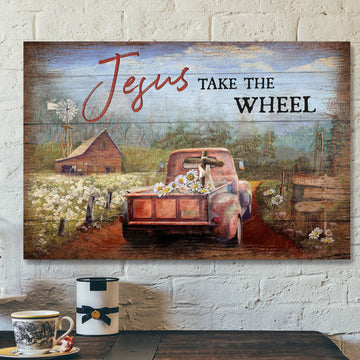 Truck On Farm - Jesus Take The Wheel - Bible Verse Canvas - Scripture Canvas Wall Art
