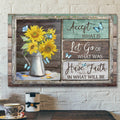 Sunflower Vase - Have Faith In What Will Be Canvas Wall Art - Bible Verse Canvas - Scripture Canvas Wall Art