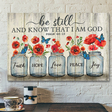 esus - Poppy Flower - Be Still And Know That I'm God - Bible Verse Canvas - Scripture Canvas Wall Art