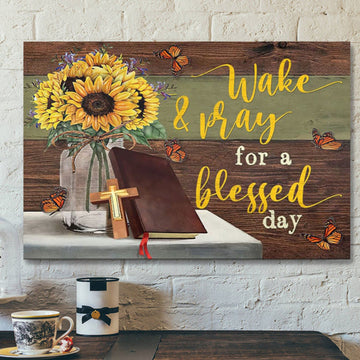 Bible Verse Canvas - Wake And Pray For A Blessed Day Canvas Print - Scripture Canvas Wall Art