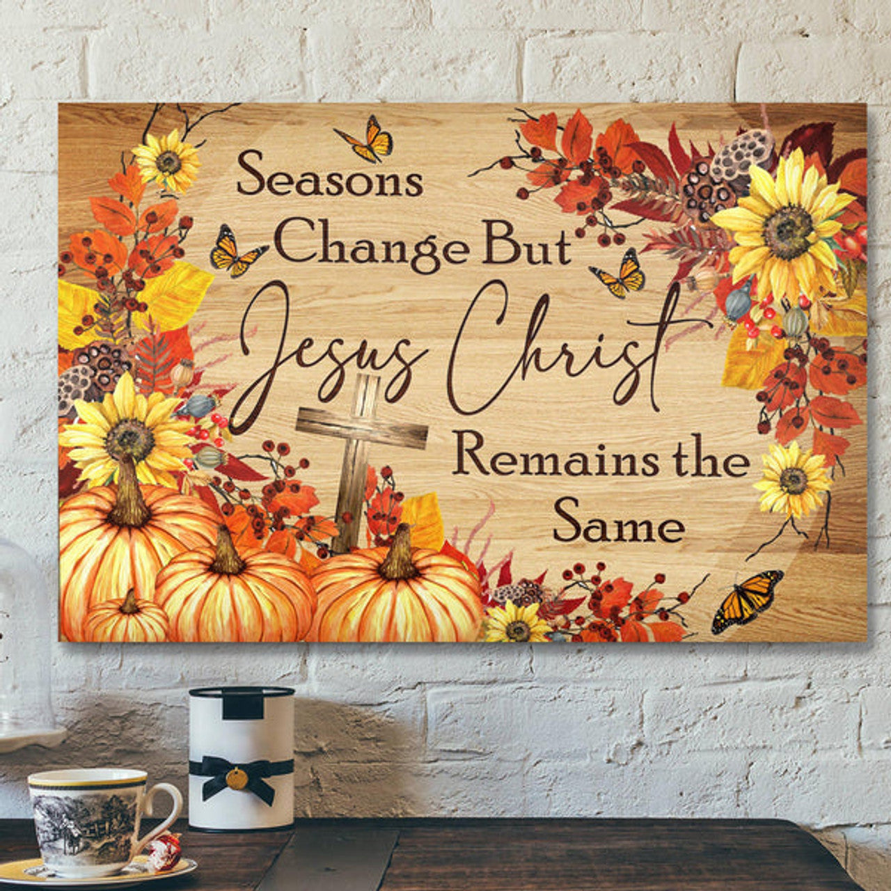 Seasons Change But Jesus Christ Remain The Same Canvas Wall Art - Bible Verse Canvas - Scripture Canvas Wall Art