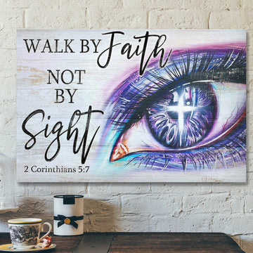 Gorgeous Eyes - Walk By Faith Not By Sight Canvas Wall Art - Bible Verse Canvas - Scripture Canvas Wall Art