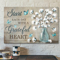 Bible Verse Canvas - Cotton Flower - Start Each Day With A Grateful Heart Canvas Wall Art
