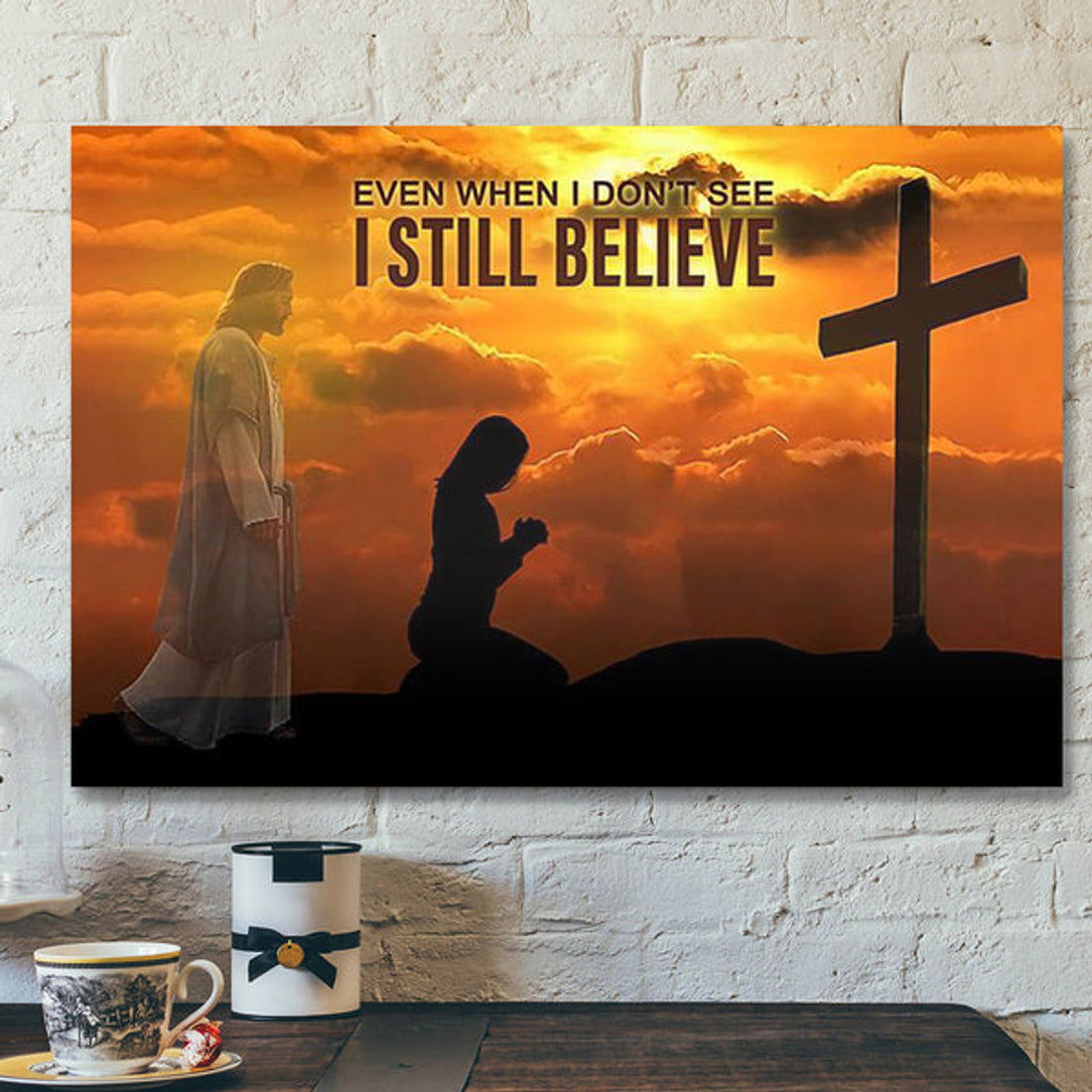 Bible Verse Canvas - Even When I Don't See I Still Believe Jesus Come To You - Scripture Canvas Wall Art