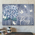 Bible Verse Canvas - Hydrangea Canvas - Just Pray Canvas Wall Art - Scripture Canvas Wall Art